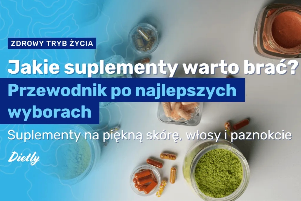 Najlepsze firmy suplementów – które marki warto wybrać i dlaczego?